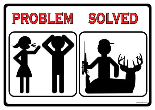 RIVERS EDGE SIGN 12"x17" "PROBLEM SOLVED HUNT"