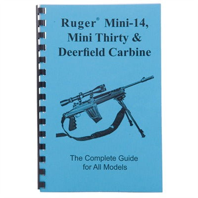 RUGER~ MINI-14~, MINI-30~, AND DEERFIELD CARBINE-COMPLETE GUIDE